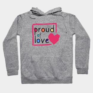 Proud of Love by WOOF SHIRT Hoodie